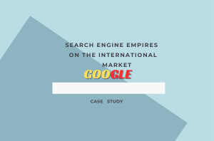 SEARCH ENGINE EMPIRES ON THE International MARKET Case Study