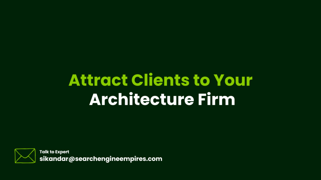 Top SEO Strategies to Attract Clients to Your Architecture Firm Attract Clients to Your Architecture Firm