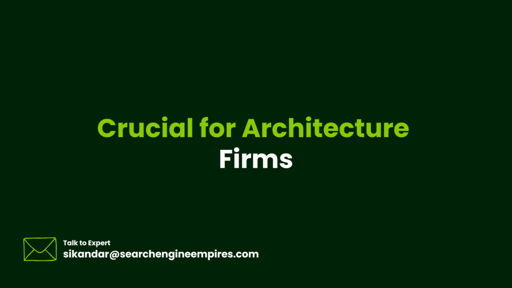 Why Local SEO is Crucial for Architecture Firms Crucial for Architecture Firms