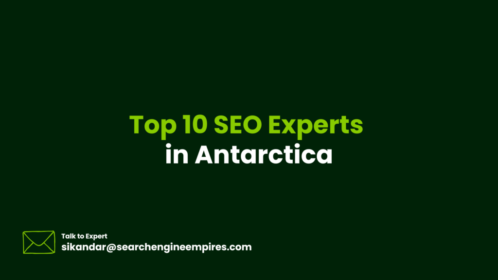 Top 10 SEO Experts in Antarctica SEO Experts in Antarctica