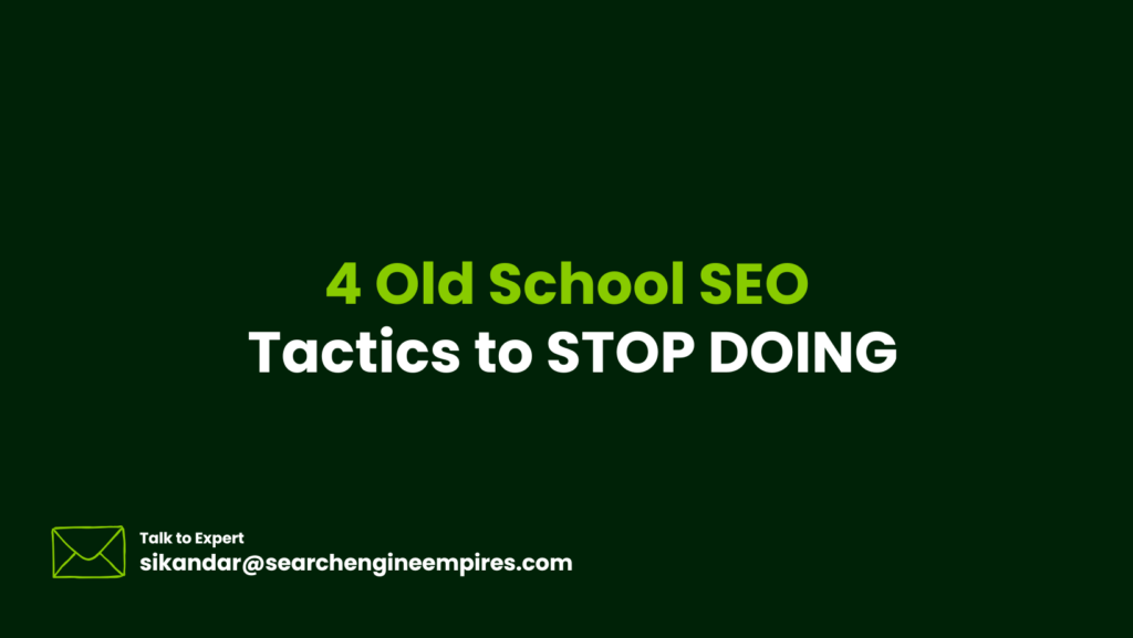 4 Old School SEO Tactics to STOP DOING 4 Old School SEO Tactics to STOP DOING