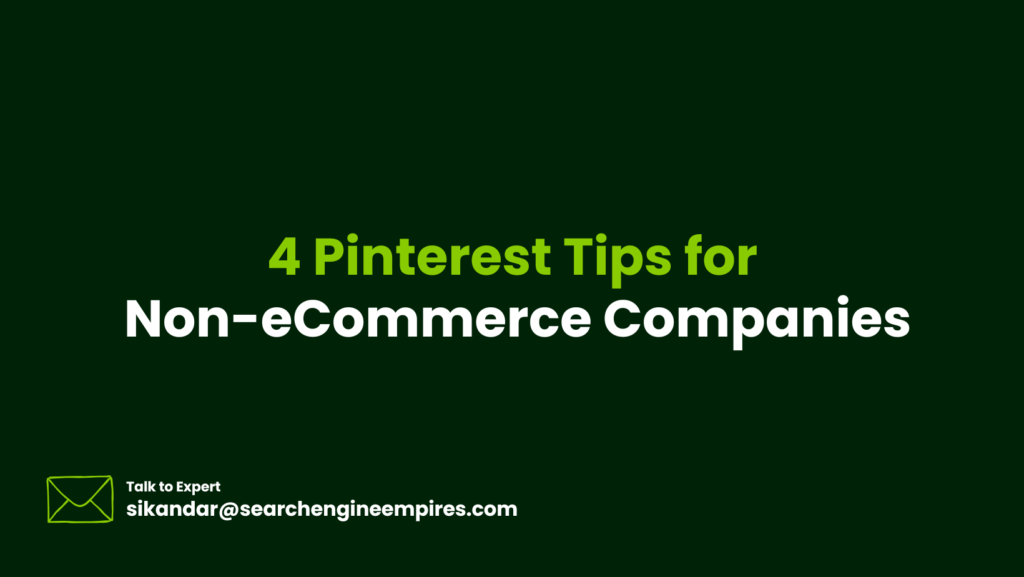 4 Pinterest Tips for Non-eCommerce Companies 4 Pinterest Tips for Non-eCommerce Companies