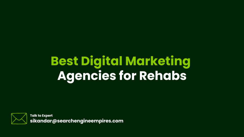 Best Digital Marketing Agencies for Rehabs Best Digital Marketing Agencies for Rehabs