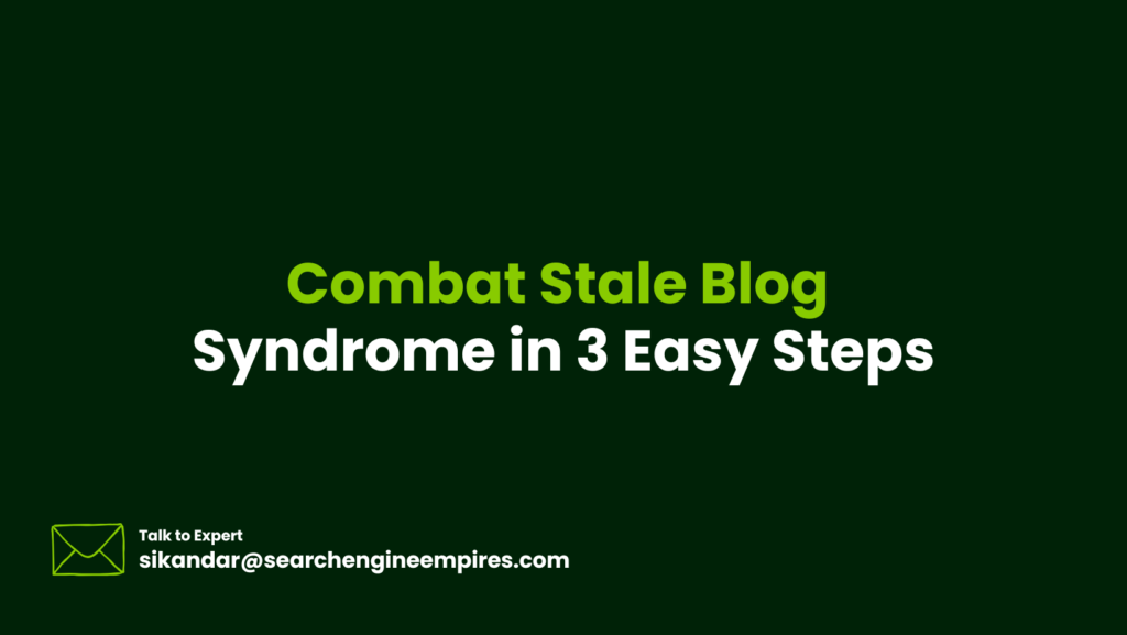 Combat Stale Blog Syndrome in 3 Easy Steps Combat Stale Blog Syndrome in 3 Easy Steps