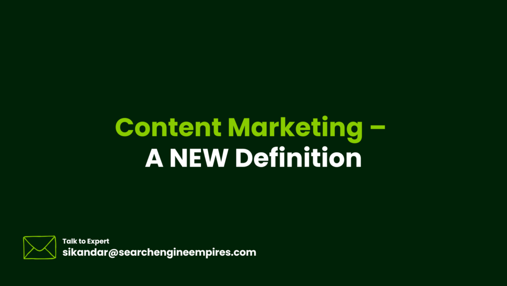 Content Marketing – A NEW Definition Content Marketing – A NEW Definition