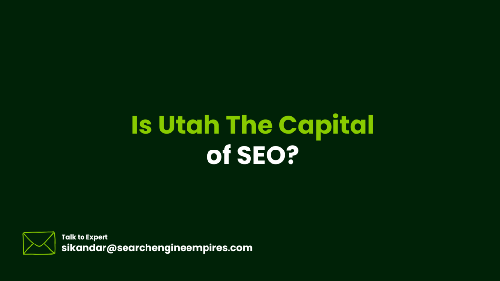 Is Utah The Capital of SEO? Is Utah The Capital of SEO