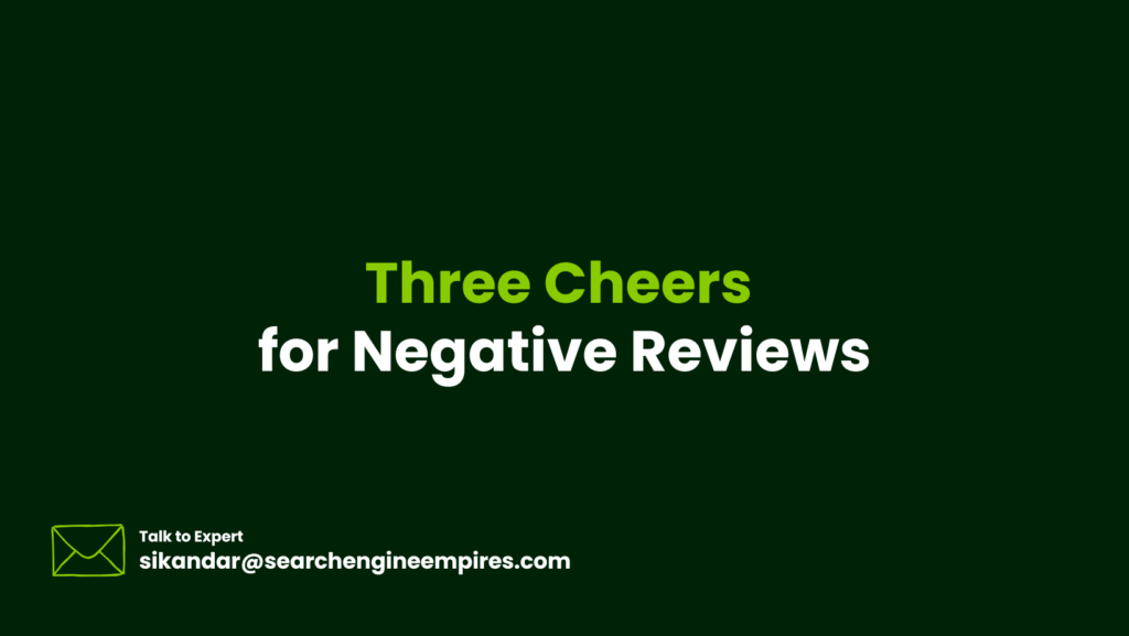 Three Cheers for Negative Reviews Three Cheers for Negative Reviews