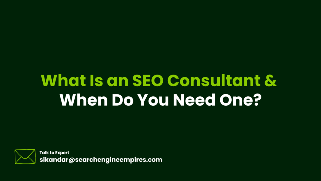 What Is an SEO Consultant & When Do You Need One? What Is an SEO Consultant & When Do You Need One
