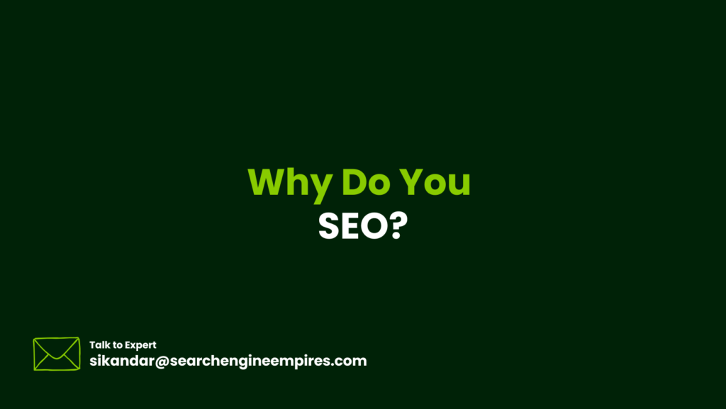 Why Do You SEO? Why Do You SEO