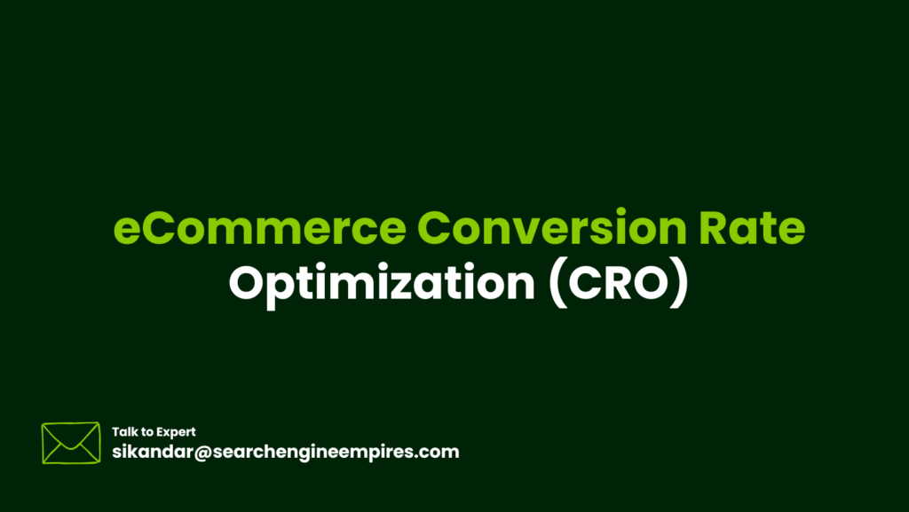 eCommerce Conversion Rate Optimization (CRO) eCommerce Conversion Rate Optimization (CRO)