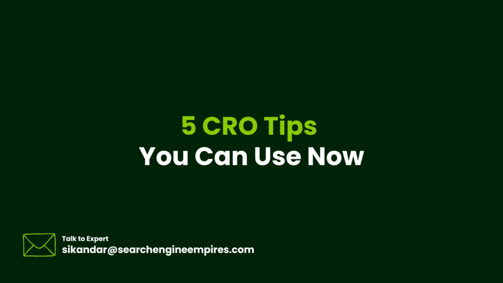 5 CRO Tips You Can Use Now 5 CRO Tips You Can Use Now