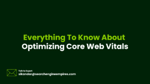 Everything To Know About Optimizing Core Web Vitals