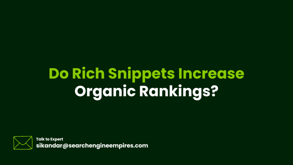 Do Rich Snippets Increase Organic Rankings? Do Rich Snippets Increase Organic Rankings?