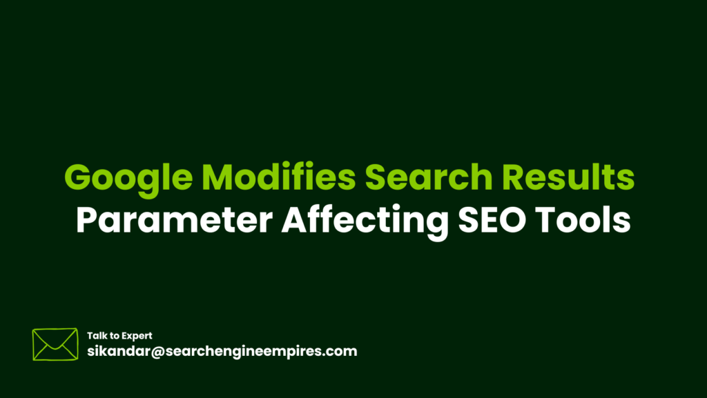 Google Modifies Search Results Parameter Affecting SEO Tools Google Modifies Search Results Parameter Affecting SEO Tools