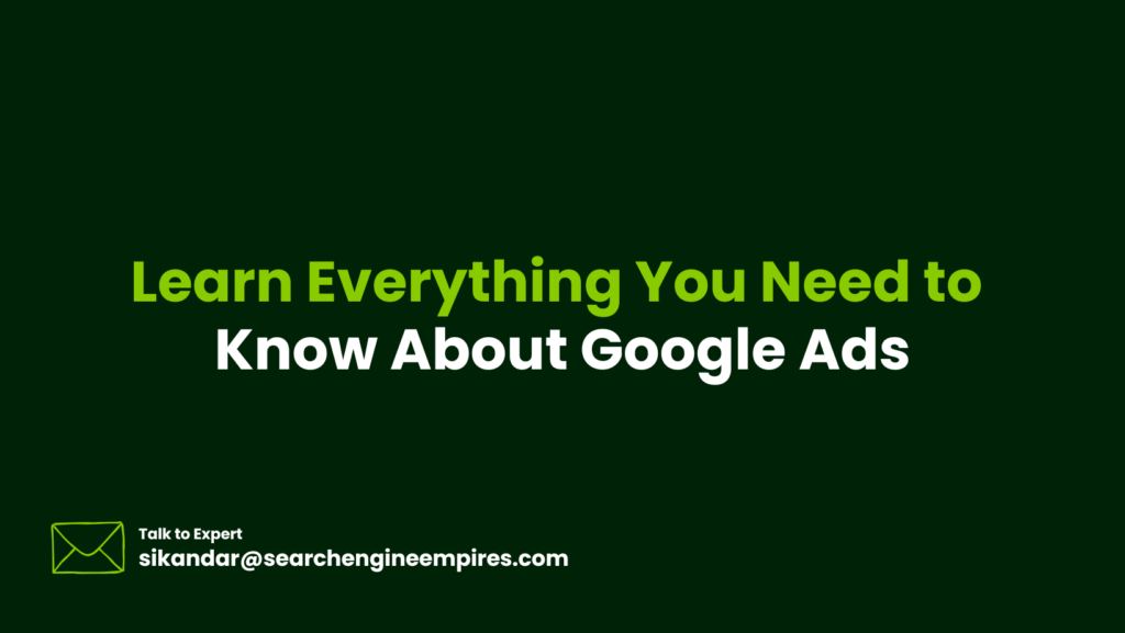 Learn Everything You Need to Know About Google Ads Learn Everything You Need to Know About Google Ads