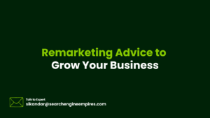 Remarketing Advice to Grow Your Business
