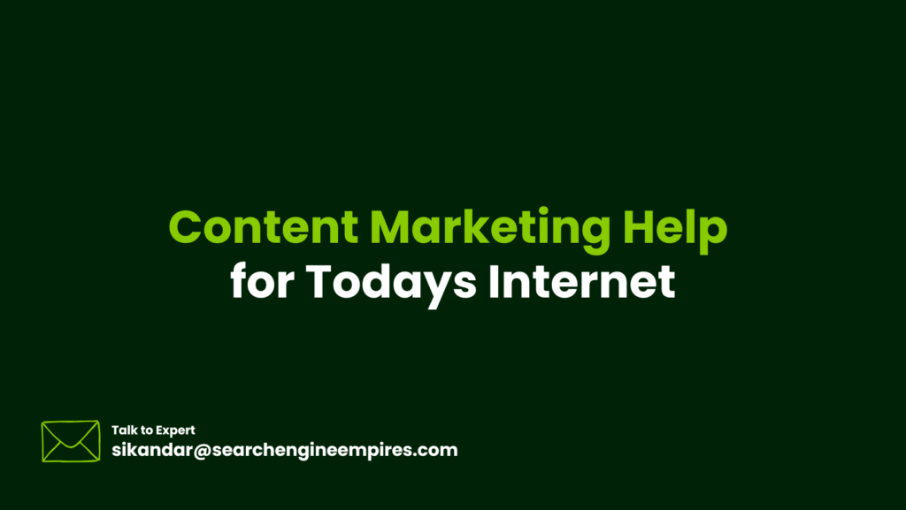 Content Marketing Help for Today’s Internet content marketing